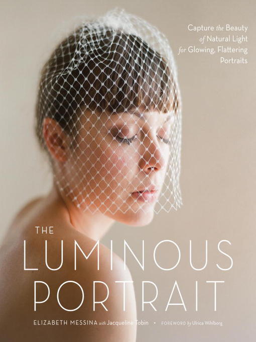 Title details for The Luminous Portrait by Elizabeth Messina - Wait list
